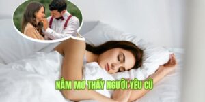  Giải Mã Giấc Mơ Thấy Người Yêu Cũ Điềm Báo Đánh Con Gì?
