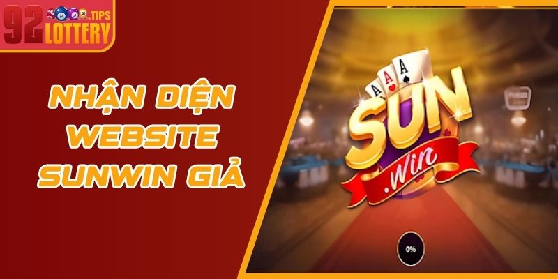 Cách Nhận Diện Website Sunwin Giả Mạo Chính Xác Nhất